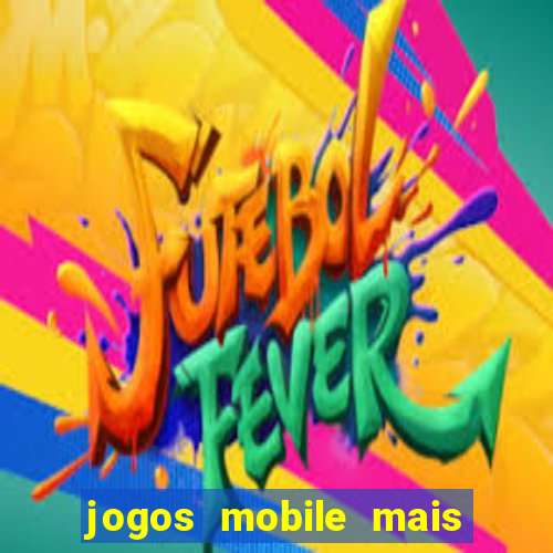 jogos mobile mais jogados 2024